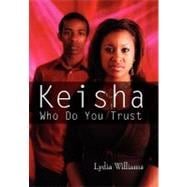 Keisha Who Do You Trust : Our Life Stories