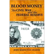 Blood Money, The Civil War and the Federal Reserve