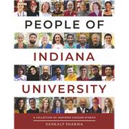 People of Indiana University A Collection of Inspiring Hoosier Stories