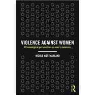 Violence against Women: Criminological perspectives on menÆs violences