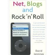 Net, Blogs and Rock 'n' Roll How Digital Discovery Works and What It Means for Consumers, Creators and Culture