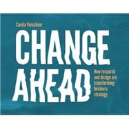 Change Ahead How Research and Design are Transforming Business Strategy