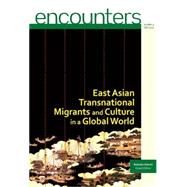 East Asian Transnational Migrants and Culture in a Global World