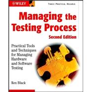 Managing the Testing Process: Practical Tools and Techniques for Managing Hardware and Software Testing, 2nd Edition