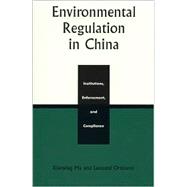Environmental Regulation in China Institutions, Enforcement, and Compliance