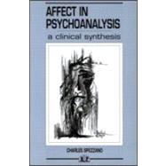 Affect in Psychoanalysis: A Clinical Synthesis