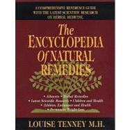 Encyclopedia of Natural Remedies : A Comprehensive Refrence Guide with the Latest Scientific Research on Herbal Medicine