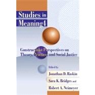 Studies in Meaning 4: Constructivist Perspectives on Theory, Practice, and Social Justice