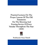 Practical Lectures on the Proper Lessons of the Old Testament : For the Morning and Evening Service of Every Sunday Throughout the Year (1841)