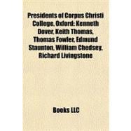 Presidents of Corpus Christi College, Oxford : Kenneth Dover, Keith Thomas, Thomas Fowler, Edmund Staunton, William Chedsey, Richard Livingstone