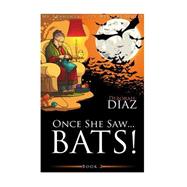 Once She Saw… Bats!