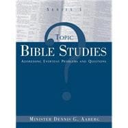 Topic Bible Studies Addressing Everyday Problems and Questions