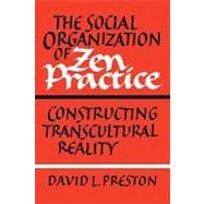 The Social Organization of Zen Practice: Constructing Transcultural Reality