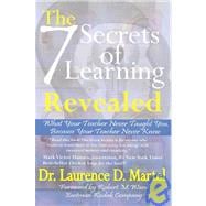 The Seven Secrets of Learning Revealed: What Your Teacher Never Taught You, Because Your Teacher Never Knew