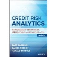 Credit Risk Analytics Measurement Techniques, Applications, and Examples in SAS