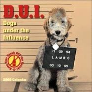 D.u.i. Dogs Under the Influence 2008 Calendar