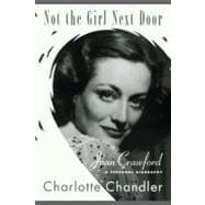 Not the Girl Next Door Joan Crawford, a Personal Biography