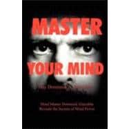 Master Your Mind: Mind Master Dominick Giacobbe Reveals the Secrets of Mind Power