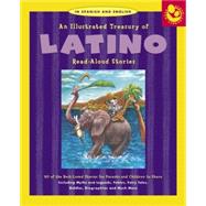 Illustrated Treasury of Latino Read-Aloud Stories 40 of the Best-Loved Stories for Parents and Children to Share