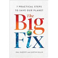 The Big Fix Seven Practical Steps to Save our Planet