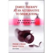 Family Therapy as an Alternative to Medication: An Appraisal of Pharmland