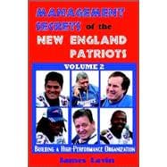 Management Secrets of the New England Patriots Vol. 2 : Building a High-Performance Organization