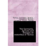 The Germania, Agricola and Dialogus De Oratoribus of Tacitus