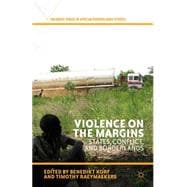 Violence on the Margins States, Conflict, and Borderlands