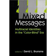 Mixed Messages: Multiracial Identities in the Color-blind Era