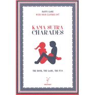 Kama Sutra Charades: The Book, the Game, the Fun