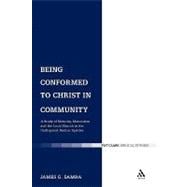 Being Conformed to Christ in Community A Study of Maturity, Maturation and the Local Church in the Undisputed Pauline Epistles book cover, ISBN 9780567563989