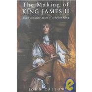 The Making of King James II: The Formative Years of a Fallen King