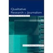 Qualitative Research in Journalism : Taking It to the Streets