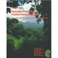Guide to the Vascular Plants of Central French Guiana: Pteridophytes, Gymnosperms, and Monocotyledons