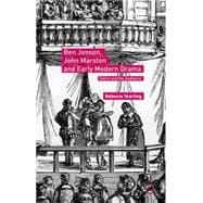 Ben Jonson, John Marston and Early Modern Drama