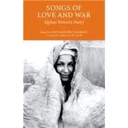 Songs of Love and War Afghan Women's Poetry