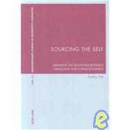Sourcing the Self : Debating the Relations between Language and Consciousness