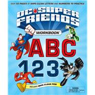 DC Super Friends Workbook ABC 123 Over 50 pages of wipe-clean letters and numbers to practice