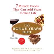 The Bonus Years Diet 7 Miracle Foods That Can Add Years to Your Life