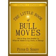 The Little Book of Bull Moves, Updated and Expanded How to Keep Your Portfolio Up When the Market Is Up, Down, or Sideways
