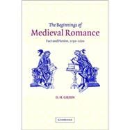 The Beginnings of Medieval Romance: Fact and Fiction, 1150â€“1220