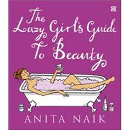 The Lazy Girl's Guide To Beauty