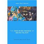 The Desiring Modes of Being Black Literature and Critical Theory