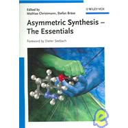 Asymmetric Synthesis : The Essentials