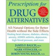 Prescription for Drug Alternatives : All-Natural Options for Better Health Without the Side Effects