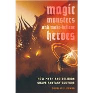Magic, Monsters, and Make-believe Heroes
