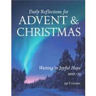 Waiting in Joyful Hope: Daily Reflections for Advent and Christmas 2012-2013
