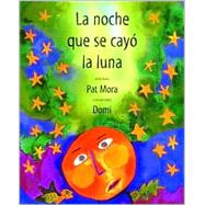 La noche que se cayó la luna The Night the Moon Fell, Spanish-Language Edition