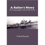 A Sailor's Story: The Autobiography Of Percy Paul Provost