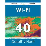 Wi-fi 40 Success Secrets: 40 Most Asked Questions on Wi-fi